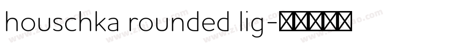 houschka rounded lig字体转换